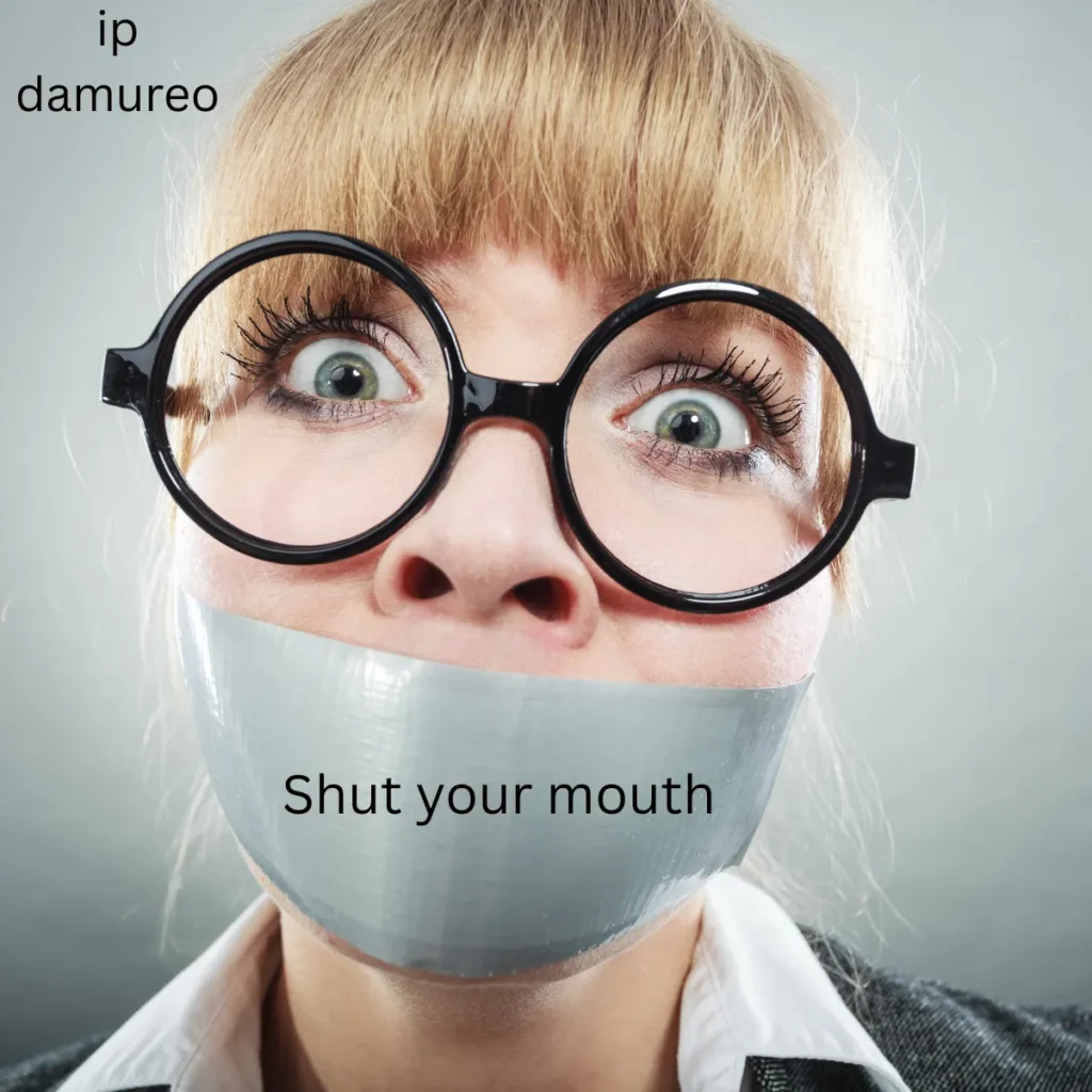 Shut your mouth 