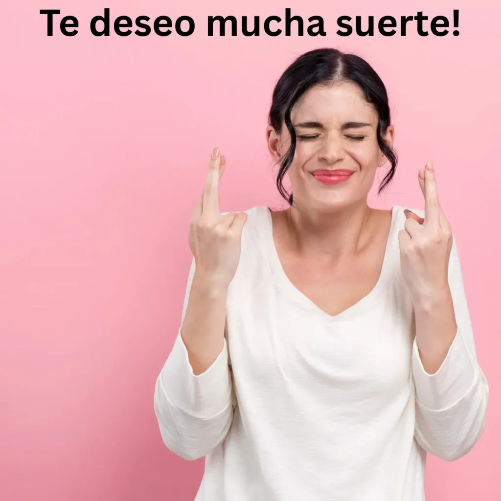 Te deseo mucha suerte