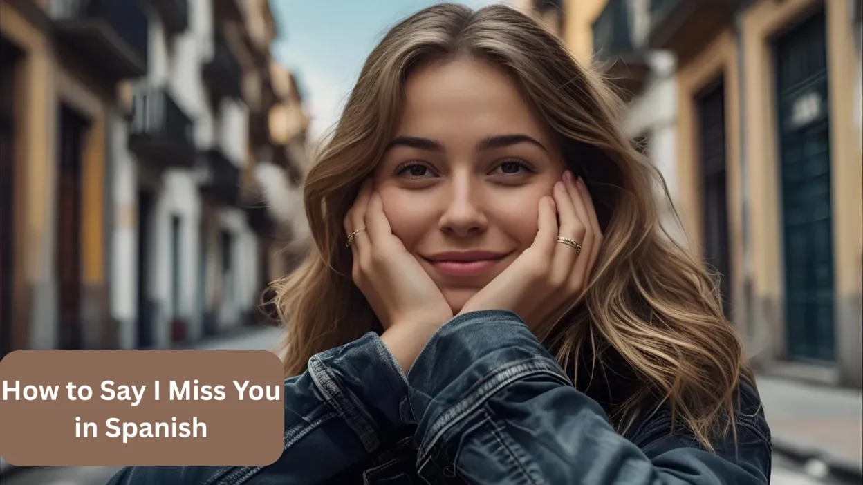 How to Say I Miss You in Spanish