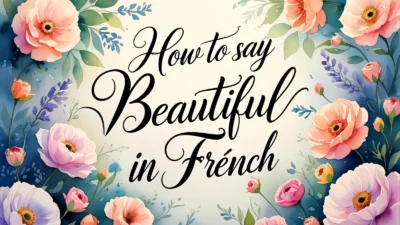 How to Say Beautiful in French