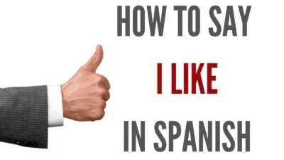 How to Say Like in Spanish