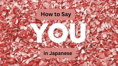 How to Say You in Japanese