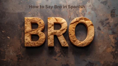 How to Say Bro in Spanish