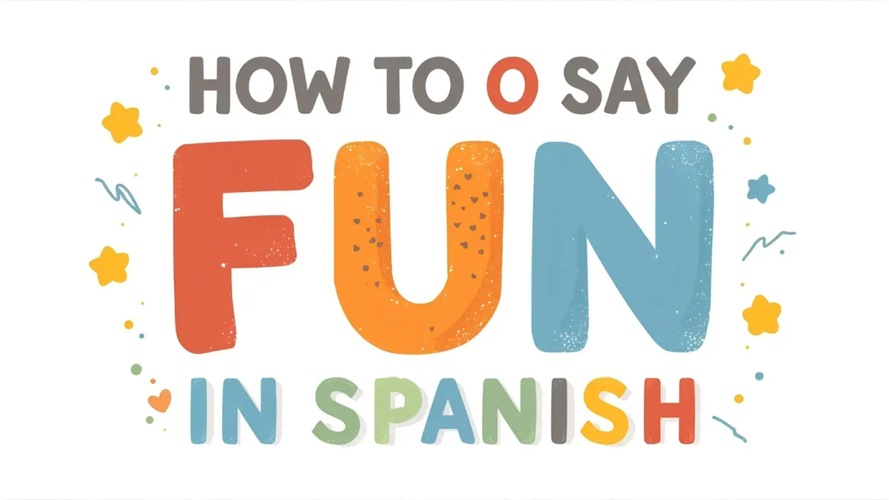 How to Say Fun in Spanish